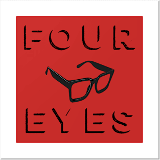 Four eyes Posters and Art